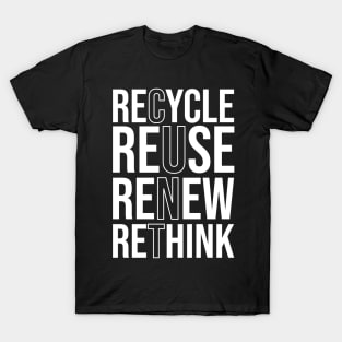 Recycle Reuse Renew Rethink Crisis Environmental Activism T-Shirt